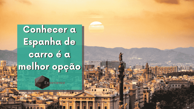 Conhecer a Espanha de carro é a melhor opção