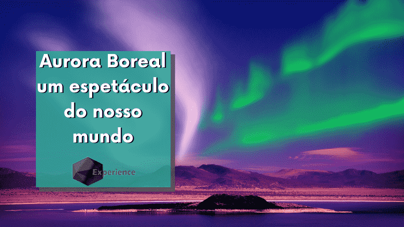 Aurora Boreal um espetáculo do nosso mundo