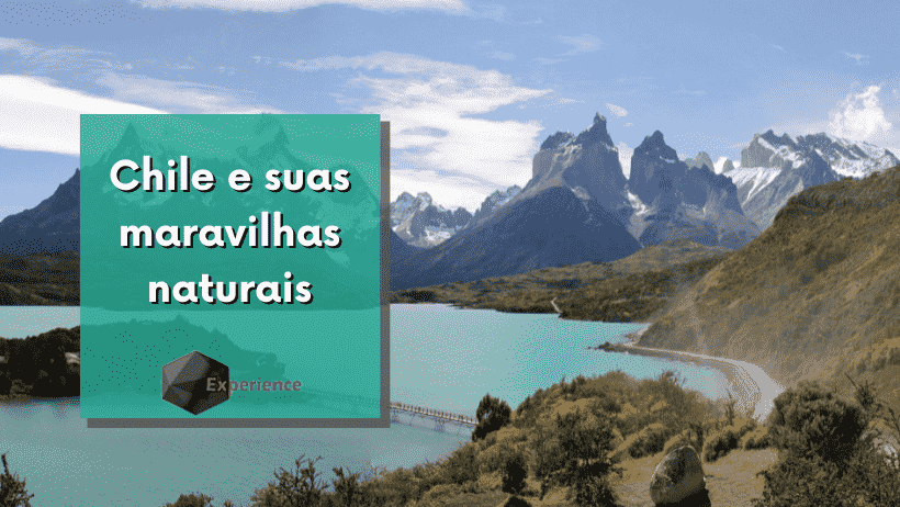 Chile e suas maravilhas naturais