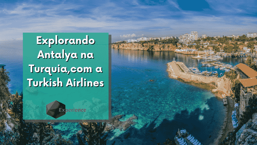 Explorando Antalya na Turquia,com a Turkish Airlines
