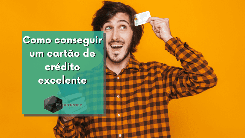 Como conseguir um cartão de crédito excelente