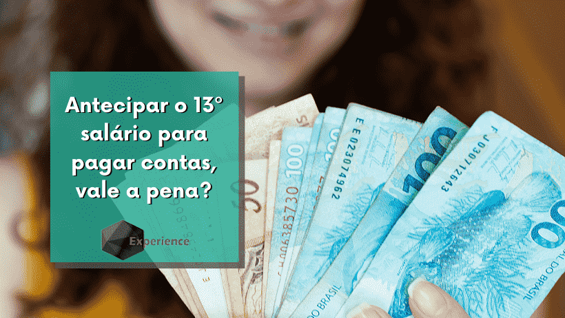 Antecipar o 13º salário para pagar contas, vale a pena?