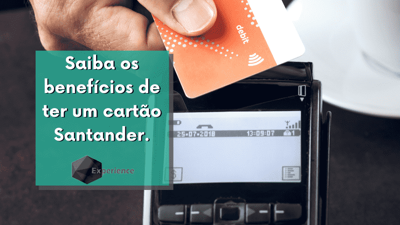 Saiba os benefícios de ter um cartão Santander.