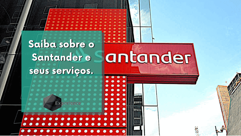 Saiba sobre o Santander e seus serviços.