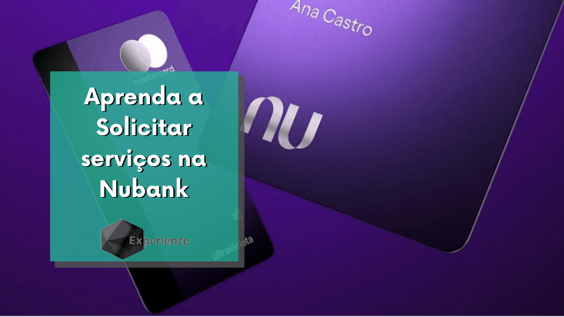 Aprenda a Solicitar serviços na Nubank