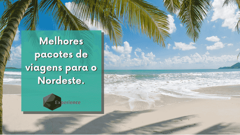 Melhores pacotes de viagens para o Nordeste.