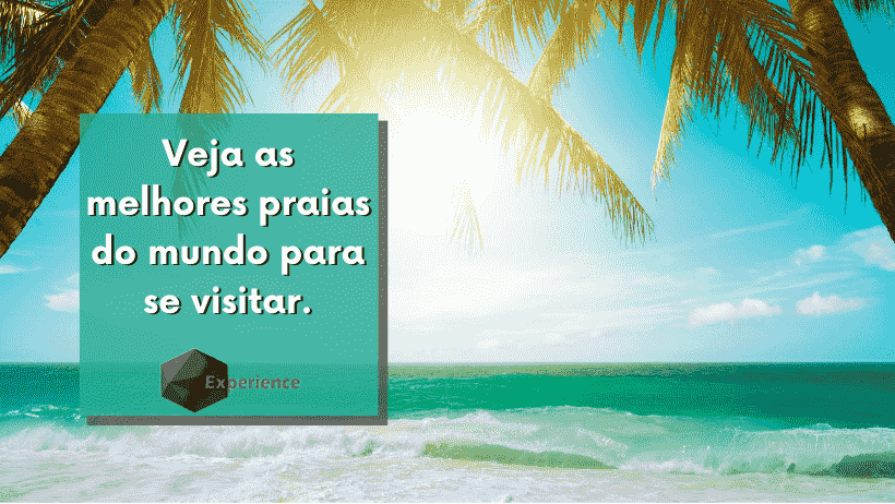 Veja as melhores praias do mundo para se visitar.
