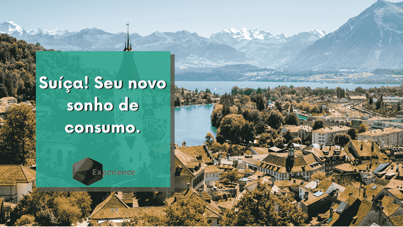 Suíça! Seu novo sonho de consumo.