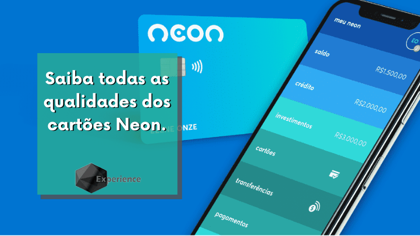 Saiba todas as qualidades dos cartões Neon.