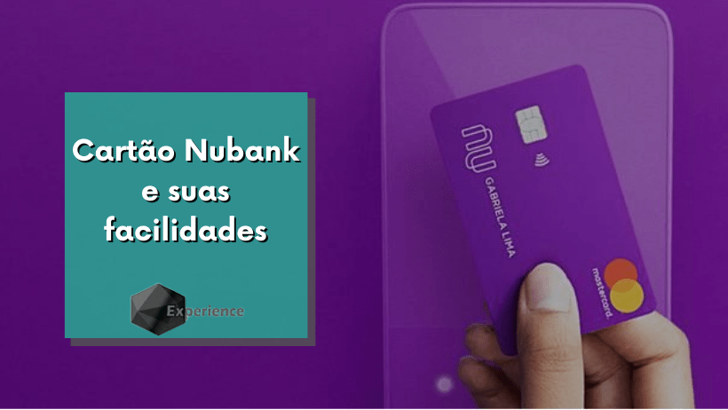 Cartão Nubank e suas facilidades