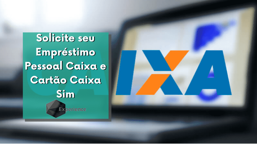 Solicite seu Empréstimo Pessoal Caixa e Cartão Caixa Sim