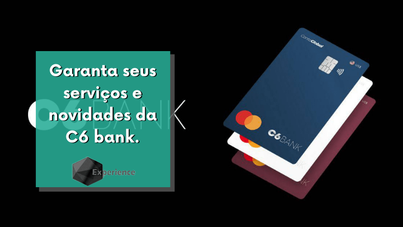 Garanta seus serviços e novidades da C6 bank.