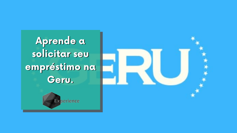 Aprende a solicitar seu empréstimo na Geru.