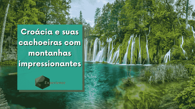 Croácia e suas cachoeiras com montanhas impressionantes