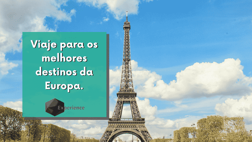 Viaje para os melhores destinos da Europa.