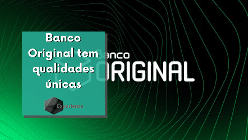 Banco Original tem qualidades únicas