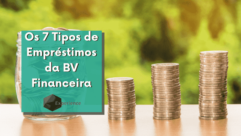 Os 7 Tipos de Empréstimos da BV Financeira