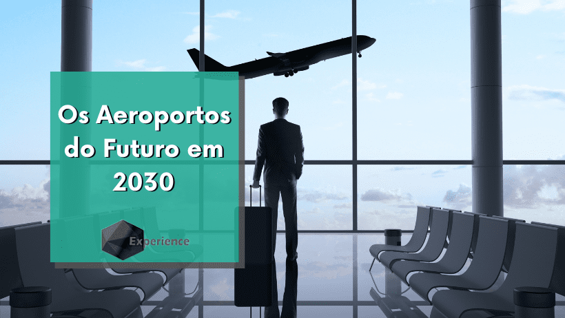 Os Aeroportos do Futuro em 2030