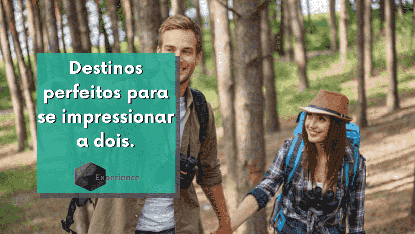 Destinos perfeitos para se impressionar a dois.