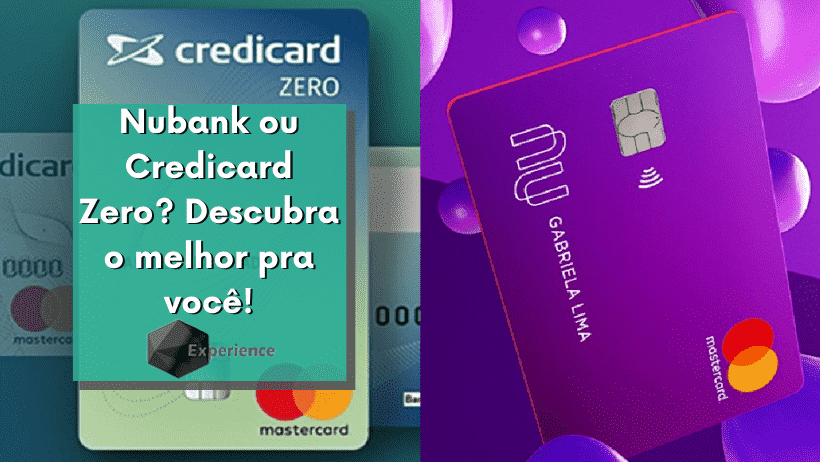 Nubank ou Credicard Zero? Descubra o melhor pra você!