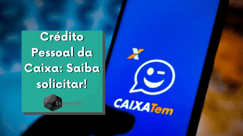 Crédito Pessoal da Caixa: Saiba solicitar!