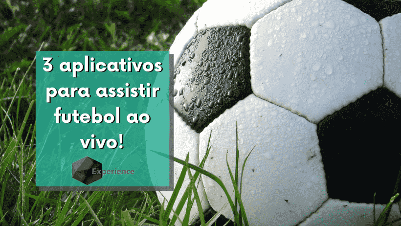 3 aplicativos para assistir futebol ao vivo!