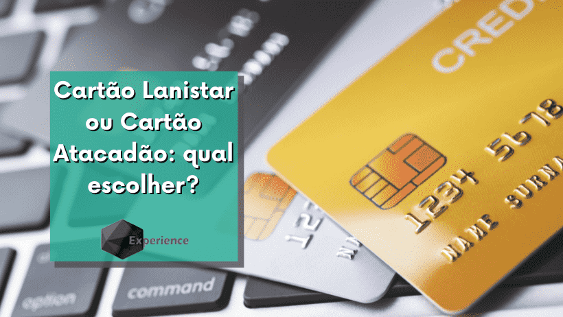 Cartão Lanistar ou Cartão Atacadão: qual escolher?