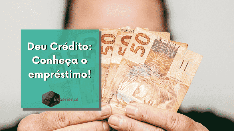 Deu Crédito: Conheça o empréstimo!