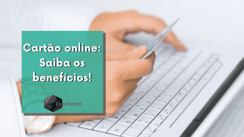 Cartão online: Saiba os benefícios!