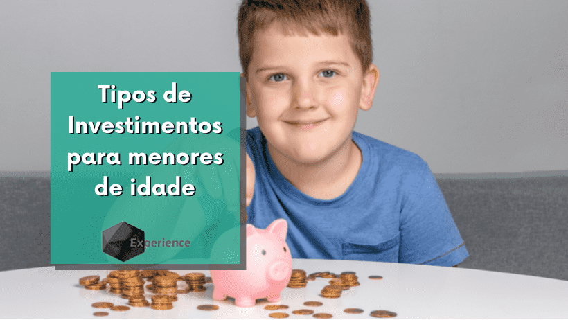 Tipos de Investimentos para menores de idade