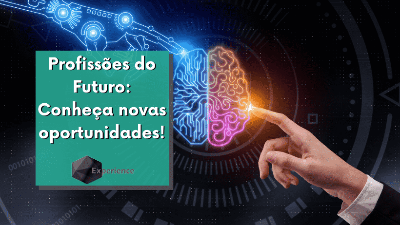 Profissões do Futuro: Conheça novas oportunidades!