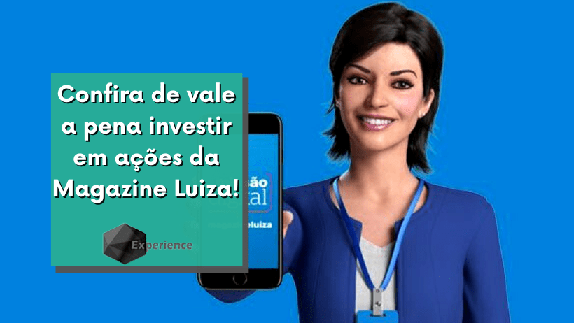 Confira de vale a pena investir em ações da Magazine Luiza!