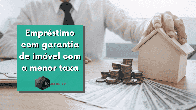 Empréstimo com garantia de imóvel com a menor taxa