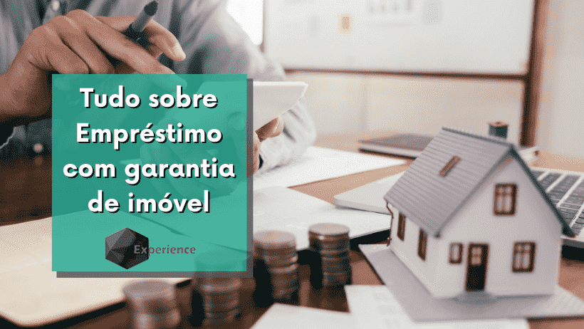 Tudo sobre Empréstimo com garantia de imóvel