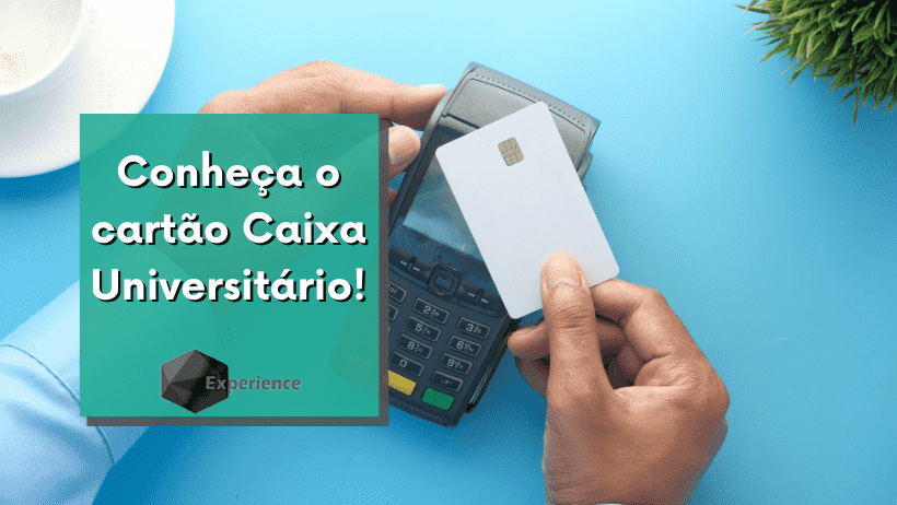 Conheça o cartão Caixa Universitário!