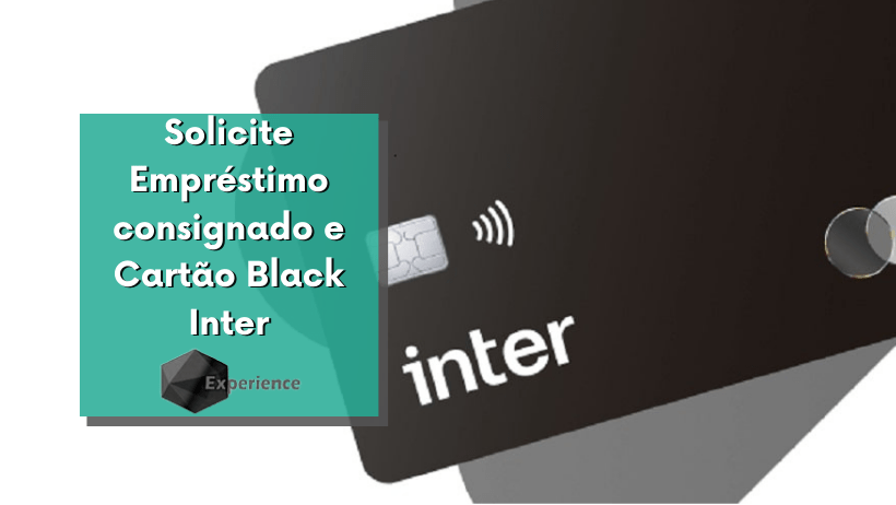 Solicite Empréstimo consignado e Cartão Black Inter