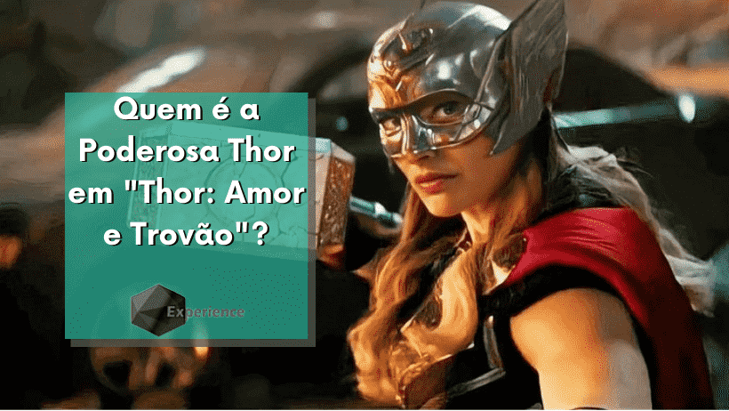 Quem é a Poderosa Thor em "Thor: Amor e Trovão"?