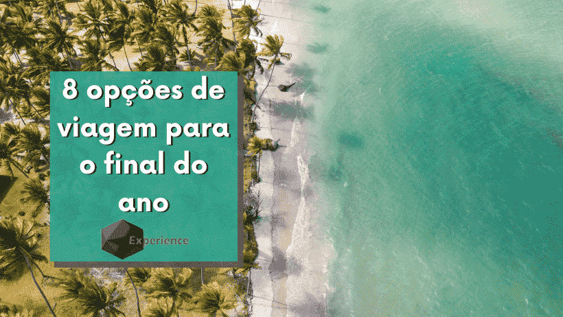 8 opções de viagem para o final do ano