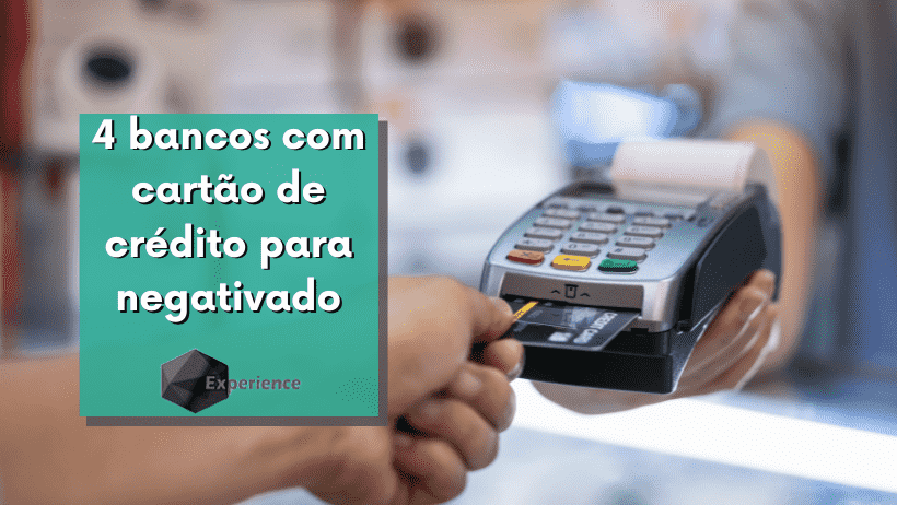 4 bancos com cartão de crédito para negativado