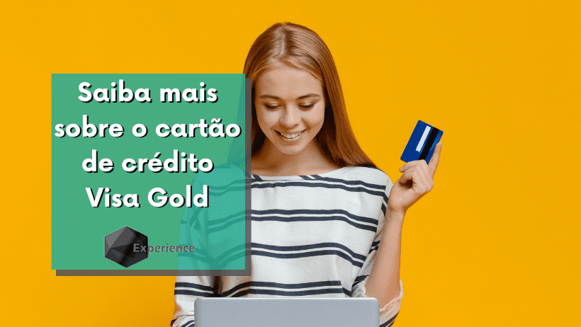 Saiba mais sobre o cartão de crédito Visa Gold