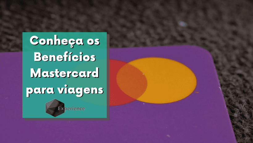 Conheça os Benefícios Mastercard para viagens