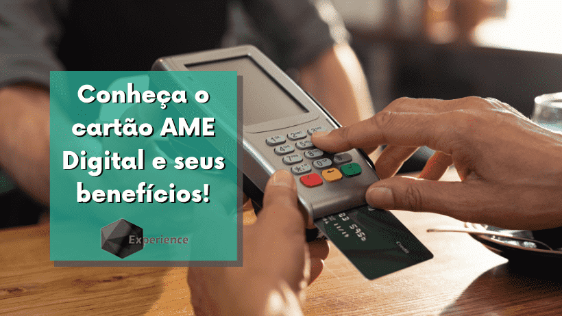 Conheça o cartão AME Digital e seus benefícios!