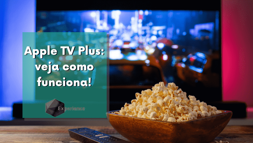 Apple TV Plus: veja como funciona!