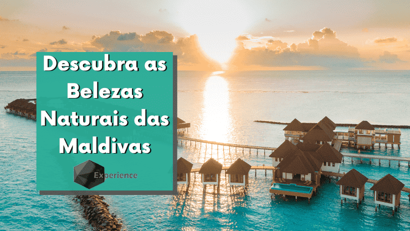 Descubra as Belezas Naturais das Maldivas