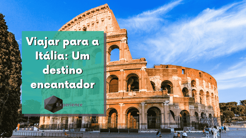 Viajar para a Itália: Um destino encantador