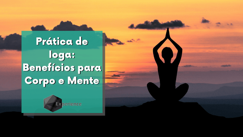 Prática de Ioga: Benefícios para Corpo e Mente