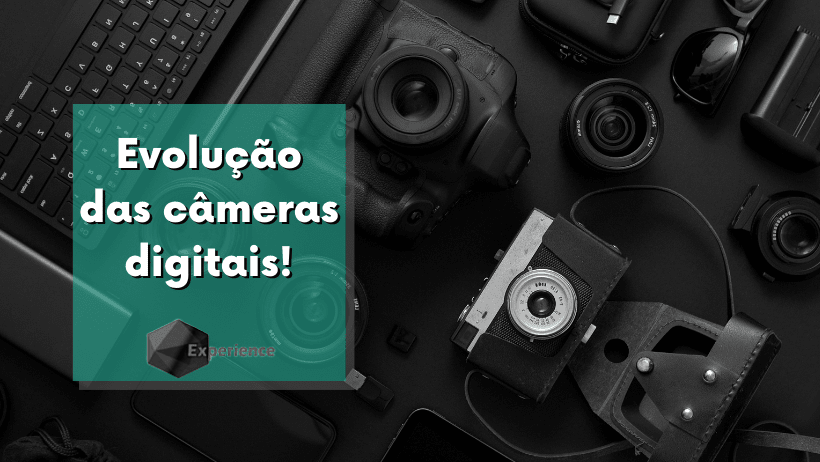 Evolução das câmeras digitais!