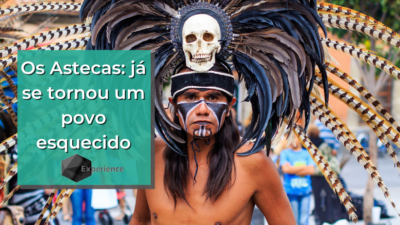 Os Astecas: já se tornou um povo esquecido