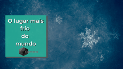 O lugar mais frio do mundo