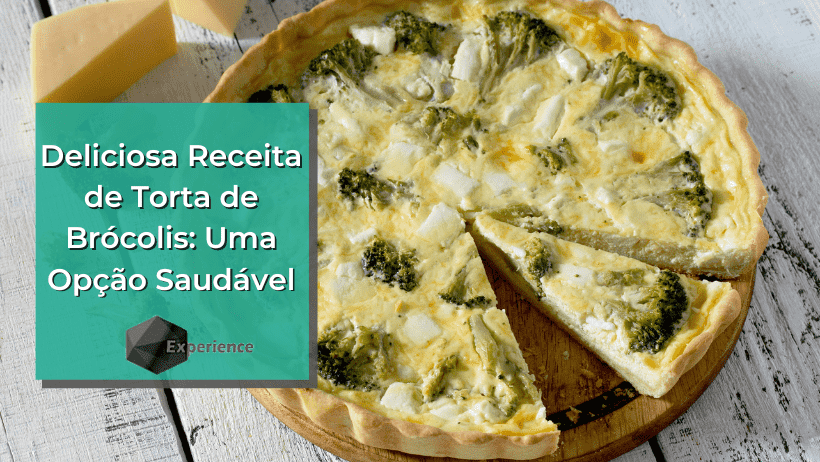 Deliciosa Receita de Torta de Brócolis: Uma Opção Saudável